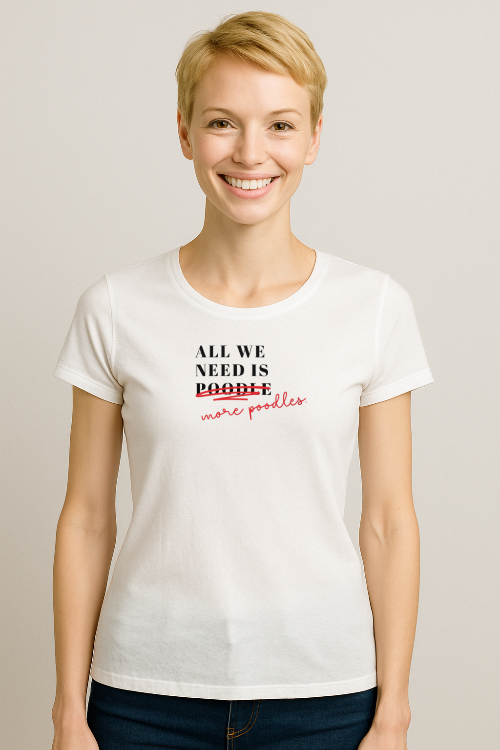 All We Need Is Poodle T-Shirt