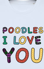 Load image into Gallery viewer, Poodles I Love You Tee
